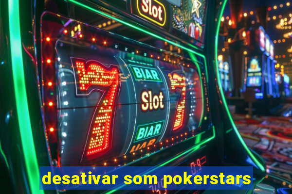 desativar som pokerstars